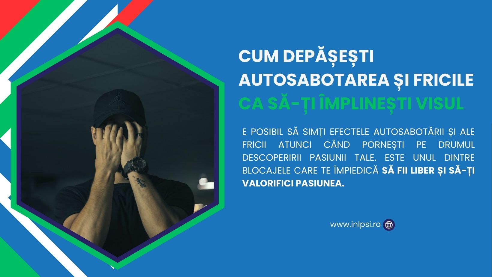 Cum depășești autosabotarea și fricile ca să-ți împlinești visul